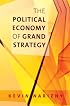 The Political Economy of Grand Strategy (Cornell Studies in Security Affairs)