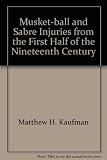 Musket-ball and sabre injuries from the first half of the nineteenth century