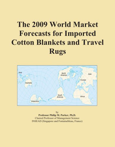 The 2009 World Market Forecasts for Imported Cotton Blankets and Travel Rugs