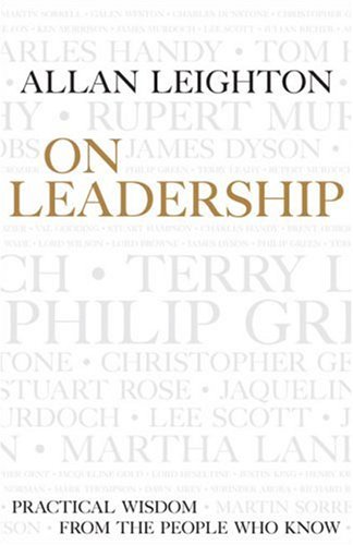 On Leadership: Practical Wisdom from the People Who Know