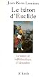Le B�ton d'Euclide : Le roman de la Biblioth�que d'Alexandrie