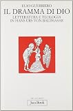 Il dramma di Dio. Letteratura e teologia in von Balthasar