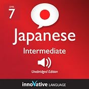 Learn Japanese - Level 7: Intermediate Japanese, Volume 1: Lessons 1-83 | [Innovative Language Learning]