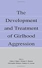The Development and Treatment of Girlhood Aggression
