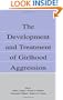 The Development and Treatment of Girlhood Aggression