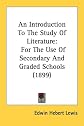 An Introduction To The Study Of Literature: For The Use Of Secondary And Graded Schools (1899)