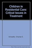 Children in residential care : critical issues in treatment