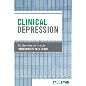 Clinical Depression: The Overlooked and Insidious Nemesis Plaguing ADHD Children
