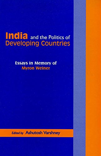 India and the Politics of Developing Countries: Essays in Memory of Myron Weiner
