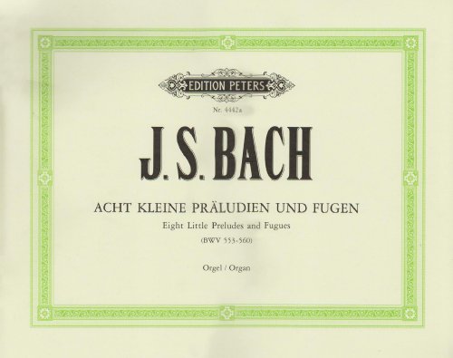 Markstein 8 kleine Pr&auml;ludien und Fugen BWV 553-560: f&uuml;r Orgel  / fr&uuml;her Johann Sebastian Bach zu geschrieben