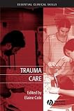 Trauma Care: Initial Assessment and Management in the Emergency Department (Essential Clinical Skills for Nurses): Initial Assessment and Management in ... (Essential Clinical Skills for Nurses)