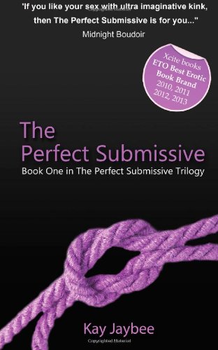 The Perfect Submissive (The Perfect Submissive Trilogy) (Volume 1)