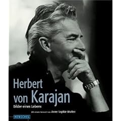 Herbert von Karajan: Bilder eines Lebens. Mit einem Vorwort von Anne-Sophie Mutter und einem biografischen Essay von Richard Osborne