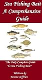 The Comprehensive Guide To Sea Fishing Baits for Bass, Flounder Turbot, Pollack, Cod Ling, Mackerel and Shark