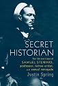Secret Historian: The Life and Times of Samuel Steward, Professor, Tattoo Artist, and Sexual Renegade