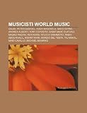 Musicisti World Music: Gaudi, Peter Gabriel, Hugh Masekela, David Byrne, Andrea Alberti, Tony Esposito, Babatunde Olatunji, Mauro Pagani