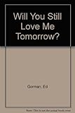Will you still love me tomorrow?
