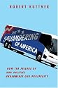 The Squandering of America: How the Failure of Our Politics Undermines Our Prosperity