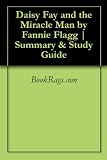 Daisy Fay and the Miracle Man by Fannie Flagg | Summary & Study Guide
