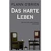 Flann O'Brien - Werke: Flann O'Brien - Werke: Das harte Leben: Bd 8