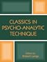 Classics in Psychoanalytic Technique