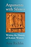 Arguments with silence : writing the history of Roman women