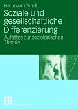Soziale und gesellschaftliche Differenzierung: Aufsätze zur soziologischen Theorie