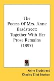  : The Poems Of Mrs. Anne Bradstreet: Together With Her Prose Remains (1897)
