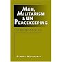 Men, Militarism, and UN Peacekeeping: A Gendered Analysis (Critical Security Studies)