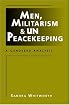 Men, Militarism, and UN Peacekeeping: A Gendered Analysis (Critical Security Studies)