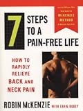 7 Steps to a Pain-Free Life: How to Rapidly Relieve Back and Neck Pain