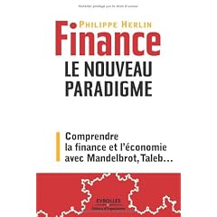 FINANCE LE NOUVEAU PARADIGME : COMPRENDRE LA FINANCE ET L'�CONOMIE AVEC MANDELBROT, TALEB