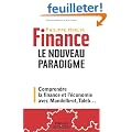 Finance : le nouveau paradigme. Comprendre la finance et l'�conomie avec Mandelbrot, Taleb,...