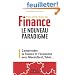 Finance : le nouveau paradigme. Comprendre la finance et l'�conomie avec Mandelbrot, Taleb,...
