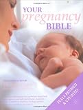 Anne Deans Your Pregnancy Bible: The Experts' Guide to the Nine Months of Pregnancy and the First Weeks of Parenthood. New updated edition
