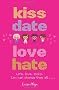Kiss, Date, Love, Hate