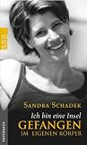 Ich bin eine Insel: Gefangen im eigenen K&ouml;rper - Sandra Schadek
