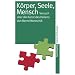 K�rper, Seele, Mensch: Versuch �ber die Kunst des Heilens (suhrkamp taschenbuch)