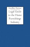 Legal Guide to the Home Furnishings Industry