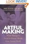 Artful Making: What Managers Need to Know About How Artists Work