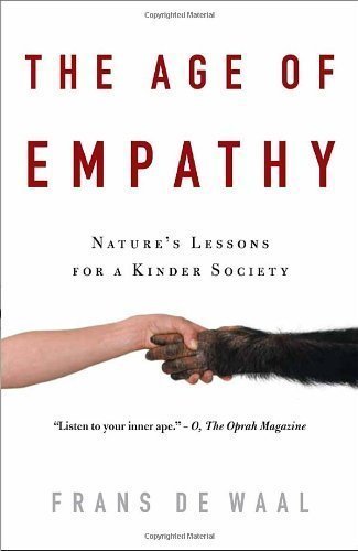 The Age of Empathy: Nature's Lessons for a Kinder Society by de Waal, Frans 1st (first) (2010) Paperback
