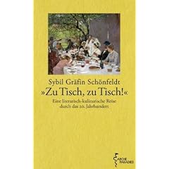 Zu Tisch, zu Tisch!: Eine literarisch-kulinarische Reise durch das 20. Jahrhundert