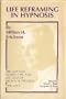 Life Reframing in Hypnosis: The Seminars, Workshops, and Lectures of Milton H. Erickson, Vol. II