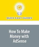 How To Make Money with AdSense: Build a Successful AdSense Business