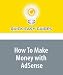 How To Make Money with AdSense: Build a Successful AdSense Business