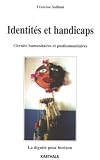 Identit�s et handicap : Circuits humanitaires et posthumanitaires, la dignit� pour horizon