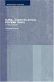 Globalising Intellectual Property Rights: The Trips Agreement