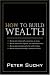 How to Build Wealth