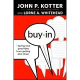 Buy-In: Saving Your Good Idea from Getting Shot Downby John P Kotter