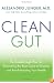 Clean Gut: The Breakthrough Plan for Eliminating the Root Cause of Disease and Revolutionizing Your Health
